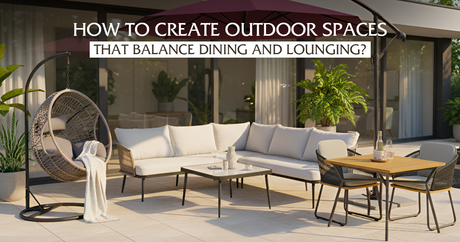 How to Create Outdoor Spaces That Balance Dining and Lounging?