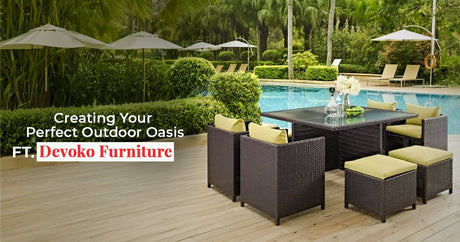 Creating Your Perfect Outdoor Oasis Ft. Devoko Furniture