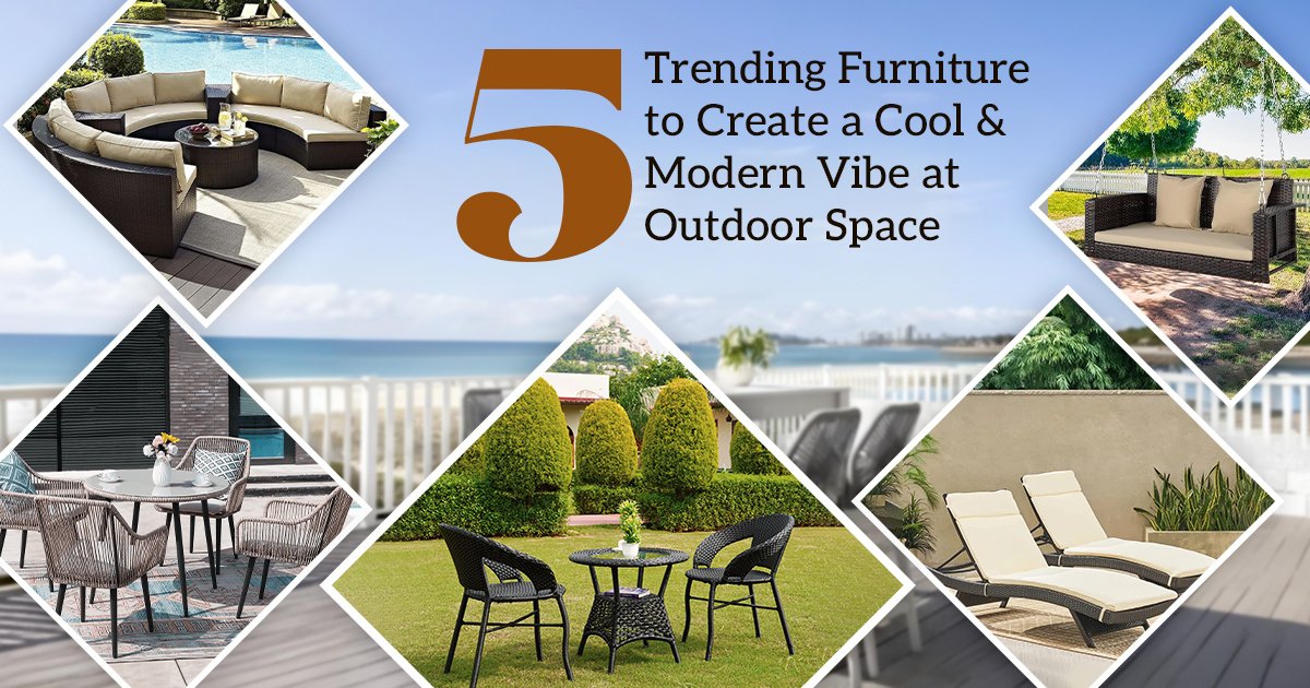 5 Trending Furniture to Create a Cool and Modern Vibe at Outdoor Space