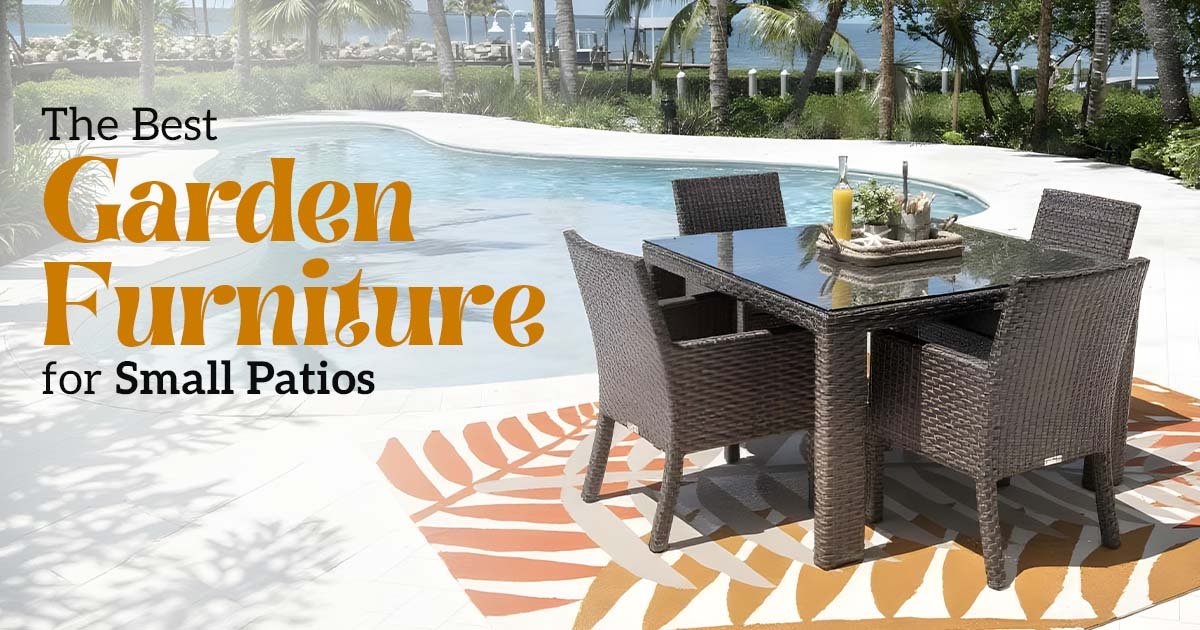 What is the Best Garden Furniture for Small Patios?