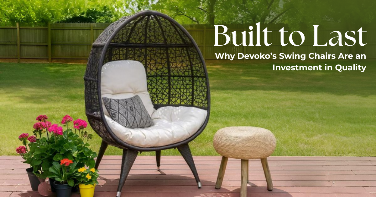 Built to Last: Why Devoko’s Swing Chairs Are an Investment in Quality