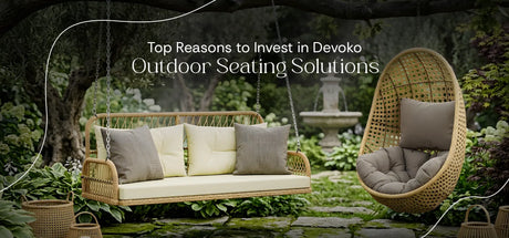 Top Reasons to Invest in Devoko Outdoor Seating Solutions