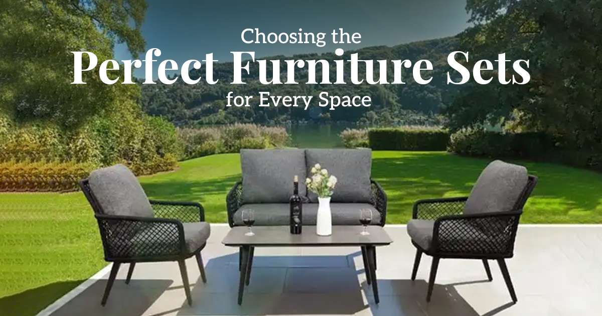 Choosing the Perfect Furniture Sets for Every Space