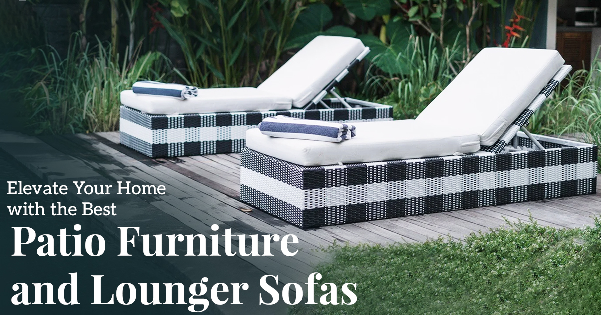 Elevate Your Home with the Best Patio Furniture and Lounger Sofas
