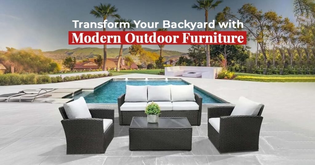 Transform Your Backyard with Modern Outdoor Furniture