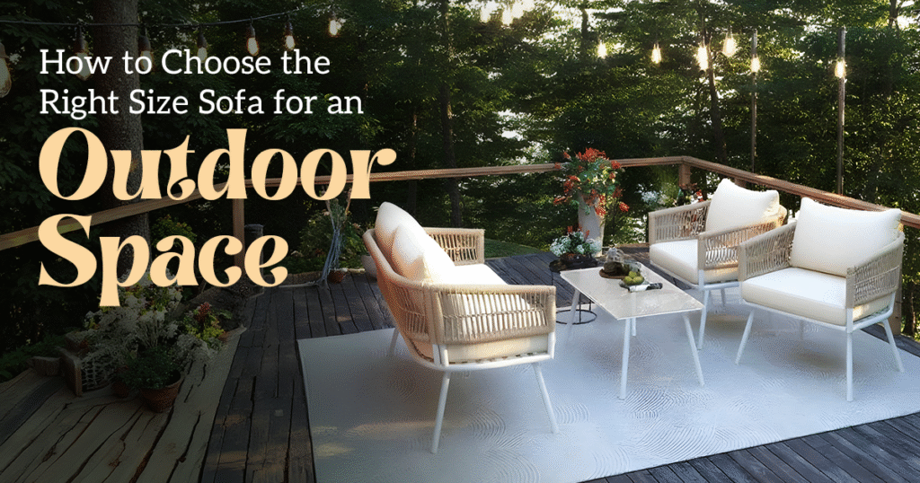 How to Choose the Right Size Sofa for an Outdoor Space